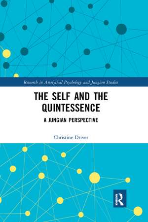 The Self and the Quintessence: A Jungian Perspective de Christine Driver