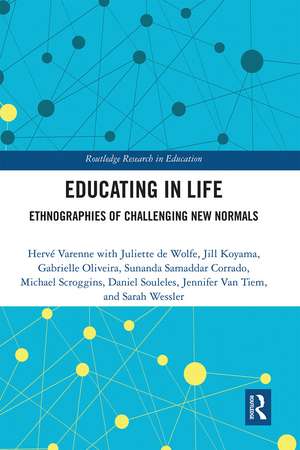 Educating in Life: Ethnographies of Challenging New Normals de Herve Varenne