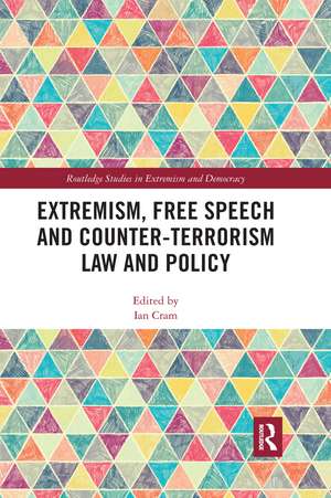 Extremism, Free Speech and Counter-Terrorism Law and Policy de Ian Cram