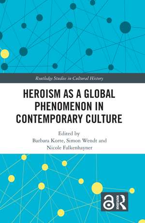 Heroism as a Global Phenomenon in Contemporary Culture de Barbara Korte