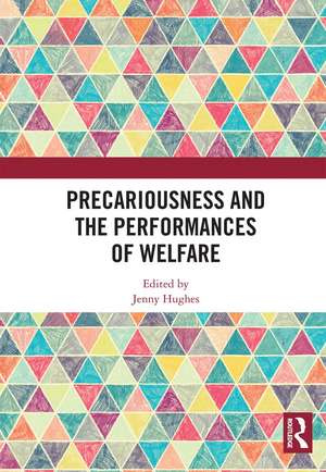 Precariousness and the Performances of Welfare de Jenny Hughes