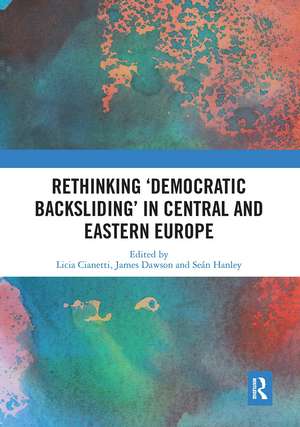 Rethinking 'Democratic Backsliding' in Central and Eastern Europe de Licia Cianetti