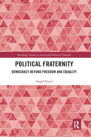 Political Fraternity: Democracy beyond Freedom and Equality de Angel Puyol