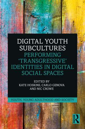 Digital Youth Subcultures: Performing ‘Transgressive’ Identities in Digital Social Spaces de Kate Hoskins