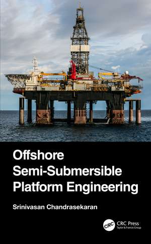 Offshore Semi-Submersible Platform Engineering de Srinivasan Chandrasekaran