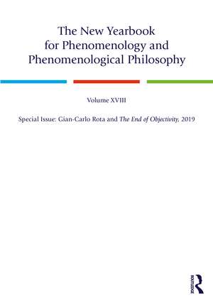 The New Yearbook for Phenomenology and Phenomenological Philosophy: Volume 18, Special Issue: Gian-Carlo Rota and The End of Objectivity, 2019 de Burt Hopkins