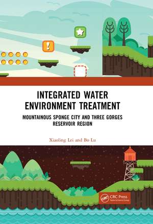 Integrated Water Environment Treatment: Mountainous Sponge City and Three Gorges Reservoir Region de Xiaoling Lei