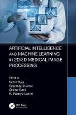 Artificial Intelligence and Machine Learning in 2D/3D Medical Image Processing de Rohit Raja