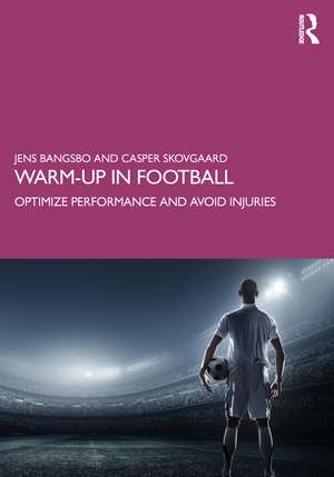 Warm-up in Football: Optimize Performance and Avoid Injuries de Jens Bangsbo