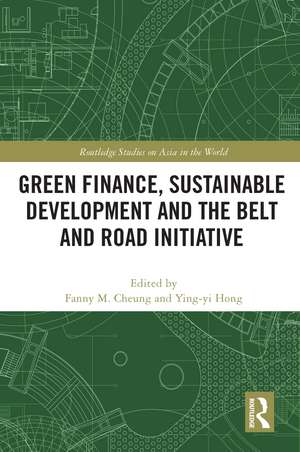 Green Finance, Sustainable Development and the Belt and Road Initiative de Fanny M. Cheung