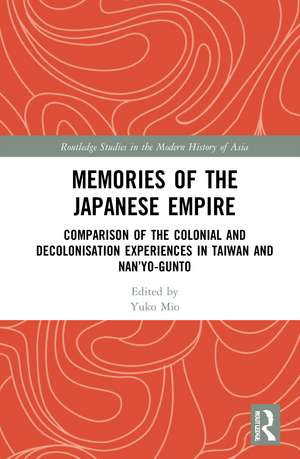 Memories of the Japanese Empire: Comparison of the Colonial and Decolonisation Experiences in Taiwan and Nan’yo-gunto de Yuko Mio