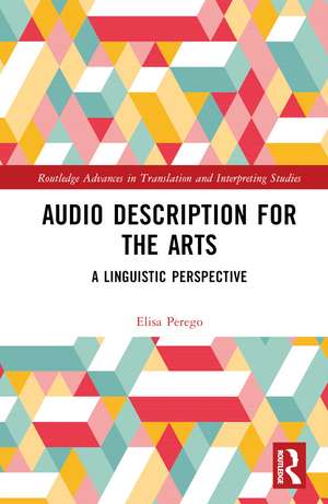 Audio Description for the Arts: A Linguistic Perspective de Elisa Perego