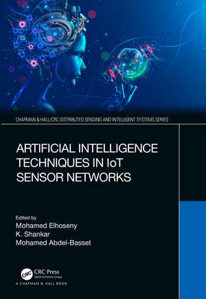 Artificial Intelligence Techniques in IoT Sensor Networks de Mohamed Elhoseny