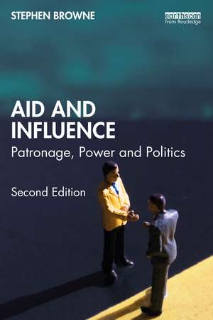 Aid and Influence: Patronage, Power and Politics de Stephen Browne