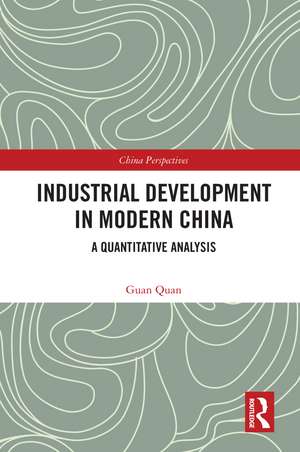 Industrial Development in Modern China: A Quantitative Analysis de Guan Quan