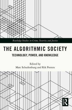 The Algorithmic Society: Technology, Power, and Knowledge de Marc Schuilenburg