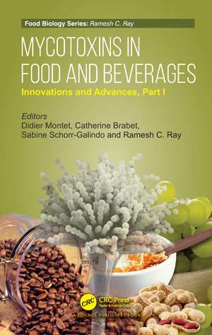 Mycotoxins in Food and Beverages: Innovations and Advances Part I de Didier Montet