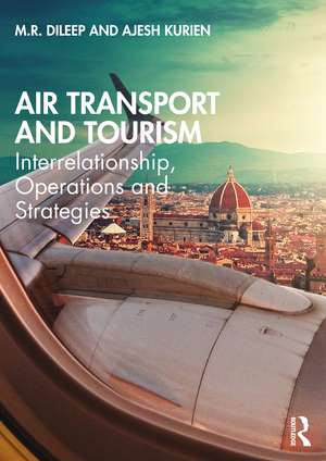 Air Transport and Tourism: Interrelationship, Operations and Strategies de M.R. Dileep