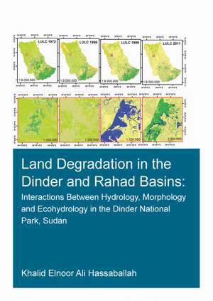 Land Degradation in the Dinder and Rahad Basins: Interactions Between Hydrology, Morphology and Ecohydrology in the Dinder National Park, Sudan de Khalid Elnoor Ali Hassaballah