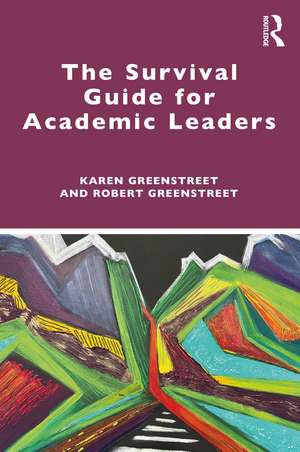 The Survival Guide for Academic Leaders de Karen Greenstreet