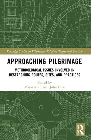 Approaching Pilgrimage: Methodological Issues Involved in Researching Routes, Sites, and Practices de Mario Katić
