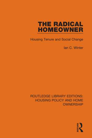 The Radical Homeowner: Housing Tenure and Social Change de Ian C. Winter