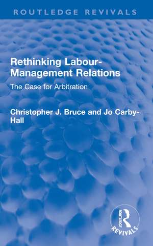 Rethinking Labour-Management Relations: The Case for Arbitration de Christopher J. Bruce