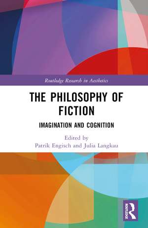 The Philosophy of Fiction: Imagination and Cognition de Patrik Engisch