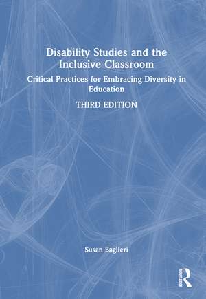 Disability Studies and the Inclusive Classroom: Critical Practices for Embracing Diversity in Education de Susan Baglieri