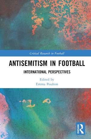 Antisemitism in Football: International Perspectives de Emma Poulton