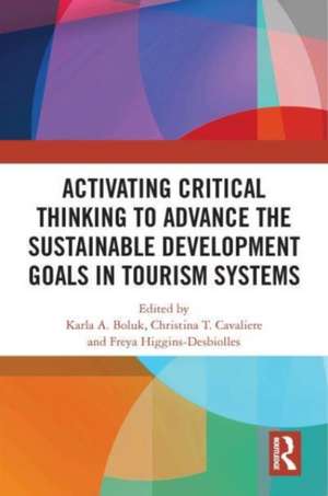 Activating Critical Thinking to Advance the Sustainable Development Goals in Tourism Systems de Karla A. Boluk