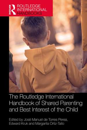 The Routledge International Handbook of Shared Parenting and Best Interest of the Child de José Manuel de Torres Perea