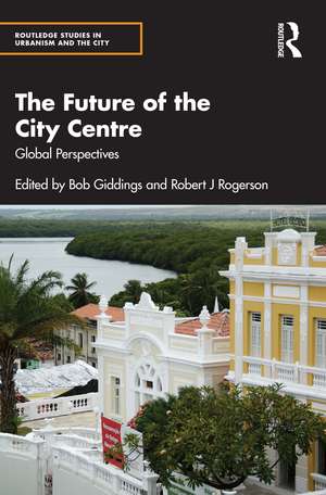 The Future of the City Centre: Global Perspectives de Bob Giddings