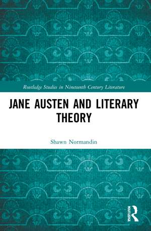 Jane Austen and Literary Theory de Shawn Normandin