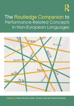 The Routledge Companion to Performance-Related Concepts in Non-European Languages de Erika Fischer-Lichte