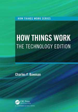 How Things Work: The Technology Edition de Charles F. Bowman