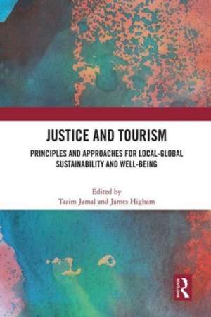 Justice and Tourism: Principles and Approaches for Local-Global Sustainability and Well-Being de Tazim Jamal