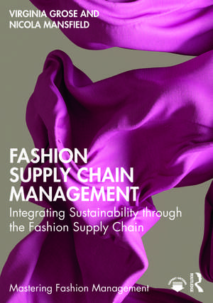 Fashion Supply Chain Management: Integrating Sustainability through the Fashion Supply Chain de Virginia Grose