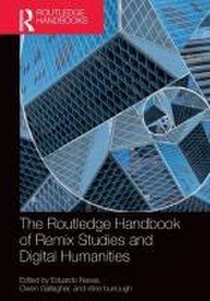 The Routledge Handbook of Remix Studies and Digital Humanities de Eduardo Navas