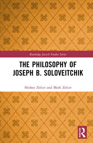 The Philosophy of Joseph B. Soloveitchik de Heshey Zelcer