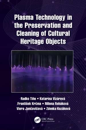 Plasma Technology in the Preservation and Cleaning of Cultural Heritage Objects de Radko Tiňo