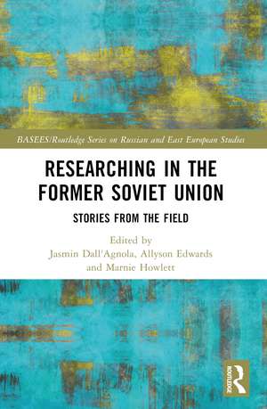 Researching in the Former Soviet Union: Stories from the Field de Jasmin Dall'Agnola