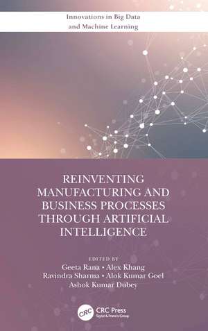 Reinventing Manufacturing and Business Processes Through Artificial Intelligence de Geeta Rana