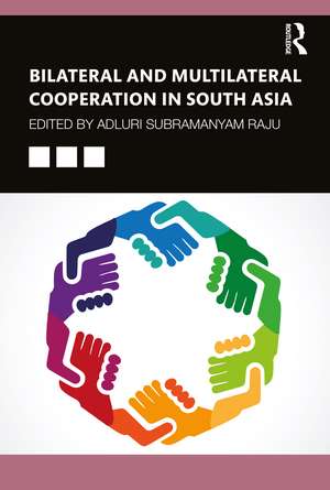 Bilateral and Multilateral Cooperation in South Asia de Adluri Subramanyam Raju