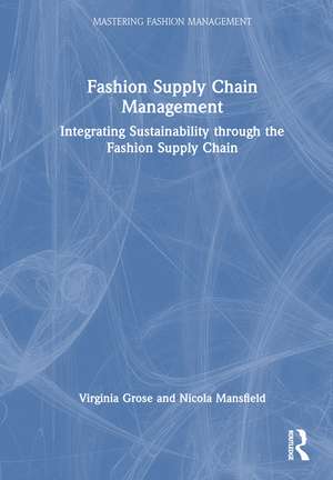 Fashion Supply Chain Management: Integrating Sustainability through the Fashion Supply Chain de Virginia Grose