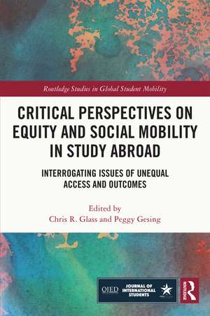 Critical Perspectives on Equity and Social Mobility in Study Abroad: Interrogating Issues of Unequal Access and Outcomes de Chris Glass