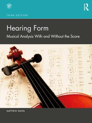 Hearing Form: Musical Analysis With and Without the Score de Matthew Santa