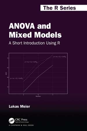 ANOVA and Mixed Models: A Short Introduction Using R de Lukas Meier