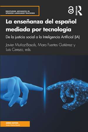 La enseñanza del español mediada por tecnología: de la justicia social a la Inteligencia Artificial (IA) de Javier Muñoz-Basols