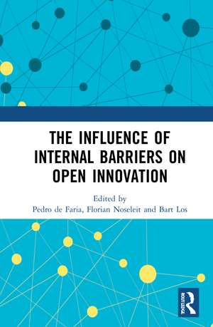 The Influence of Internal Barriers on Open Innovation de Pedro de Faria